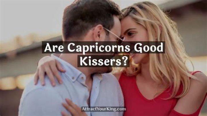 Are Capricorns good kissers?