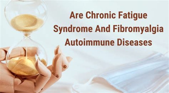 Are chronic fatigue syndrome and fibromyalgia autoimmune diseases?