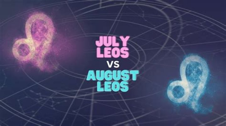 Are July Leos better than August Leos?