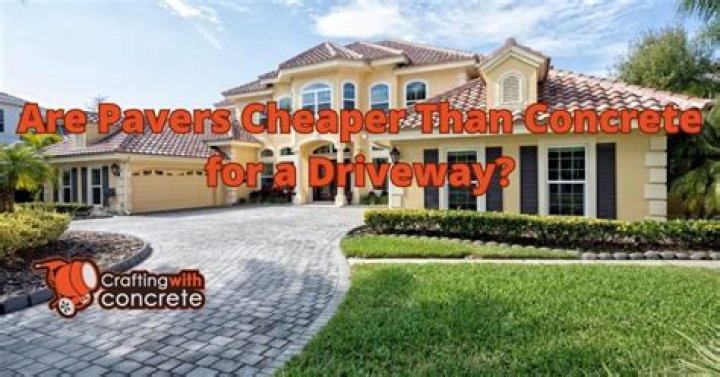 Are pavers cheaper than concrete?