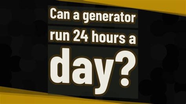Can a generator run 24 hours a day?