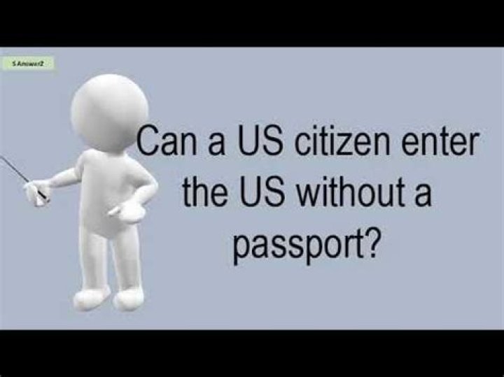 Can a US citizen enter the US without a passport?