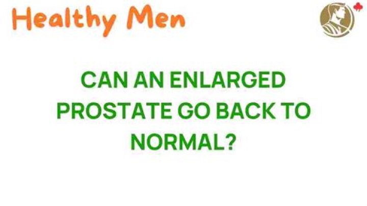 Can an enlarged prostate go back to normal?