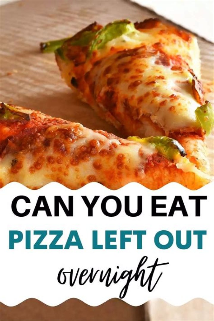 Can I eat pizza left out for 4 hours?