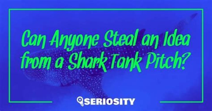 Can Shark Tank steal your idea?