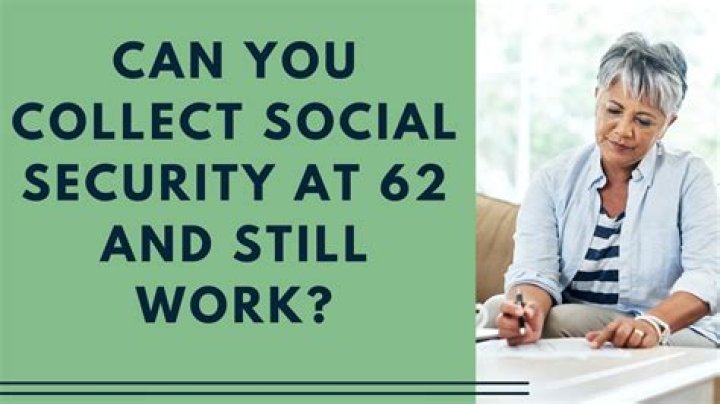 Can you collect Social Security at 67 and still work full time?