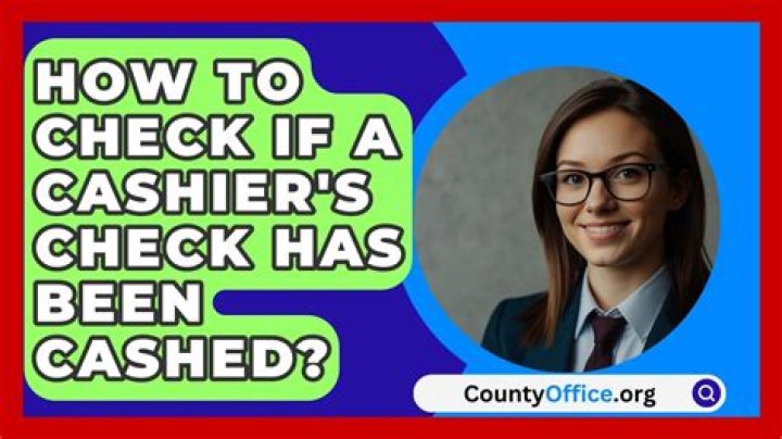 Can you find out if a cashier's check was cashed?