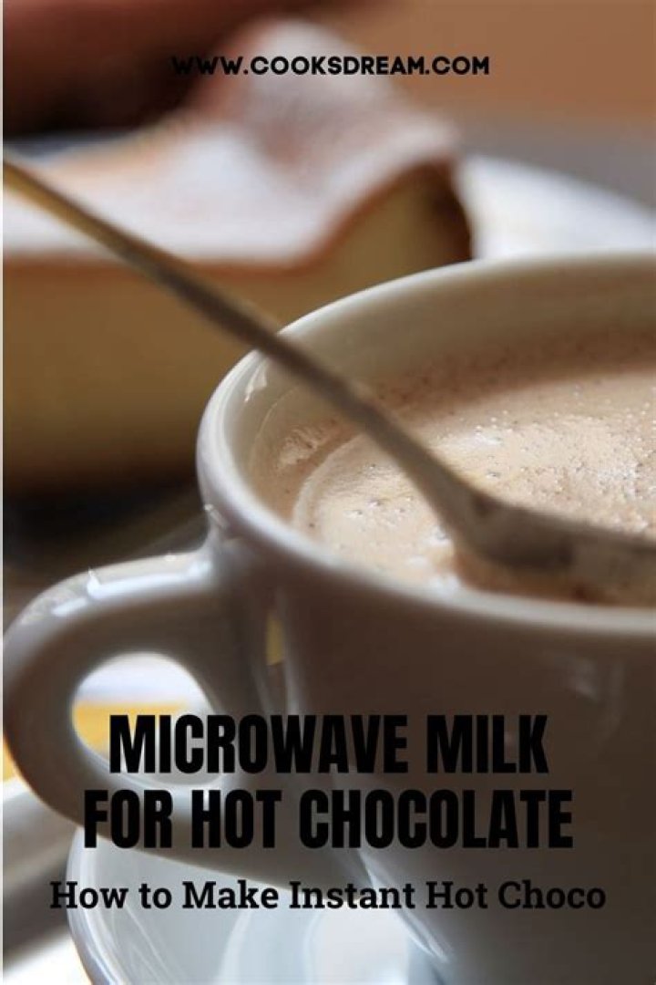 Can you microwave milk to make hot chocolate?