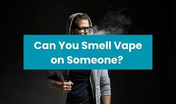 Can you smell vape smoke?