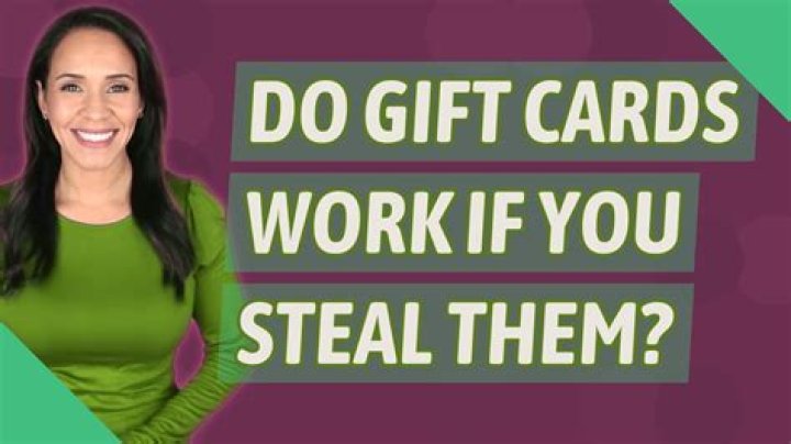 Do gift cards work if you steal them?
