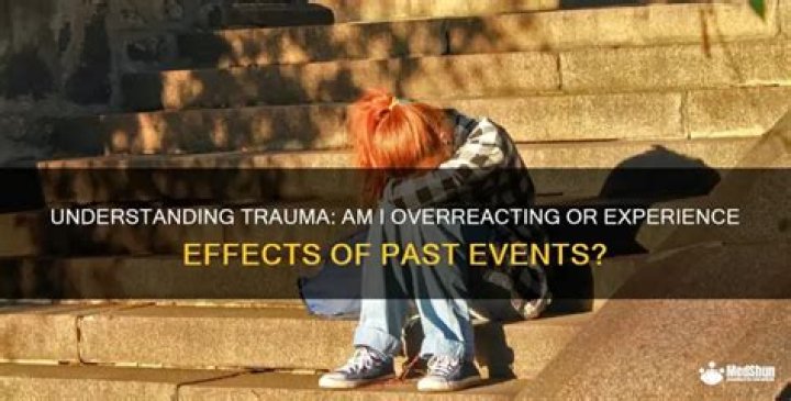 Do I have trauma or am I overreacting?