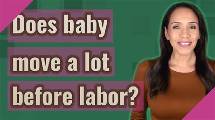 Does baby move a lot before labor?