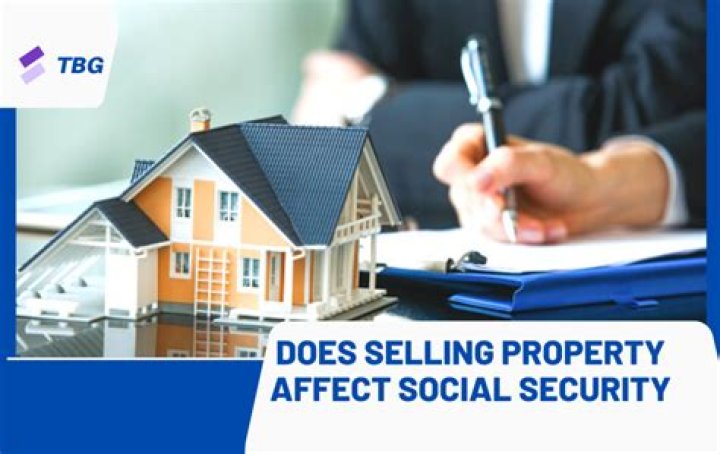 Does selling property affect Social Security?