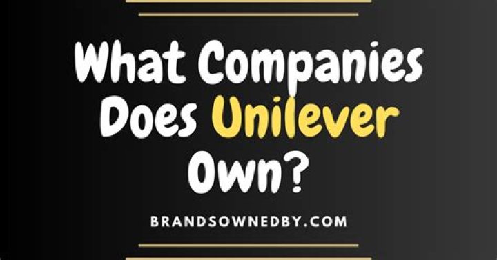 Does Unilever own Gillette?