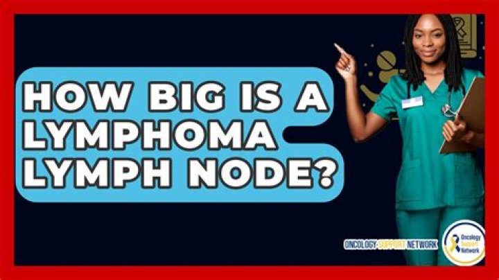 How big is a lymphoma lymph node?