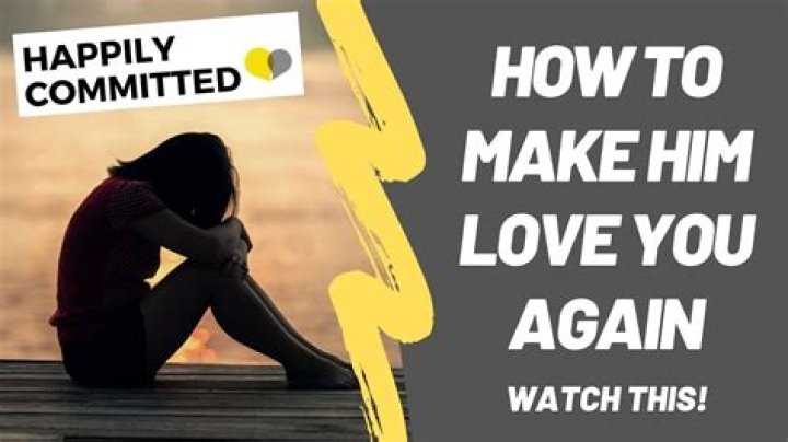 How can you make him love you again?
