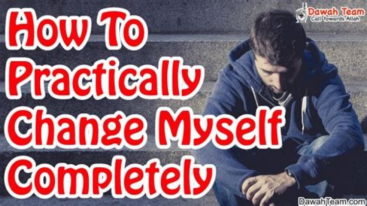 How do I change myself completely mentally?