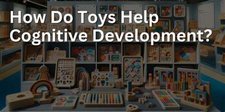 How do toys help cognitive development?