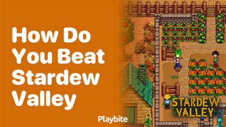 How do you beat Stardew Valley?