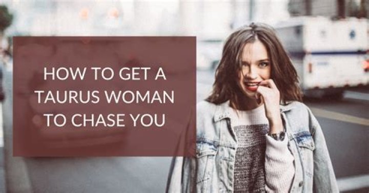 How do you get a Taurus man to chase you again?