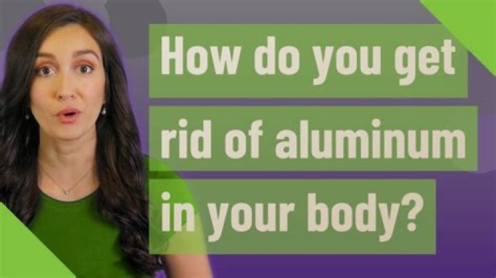 How do you get rid of aluminum in your body?