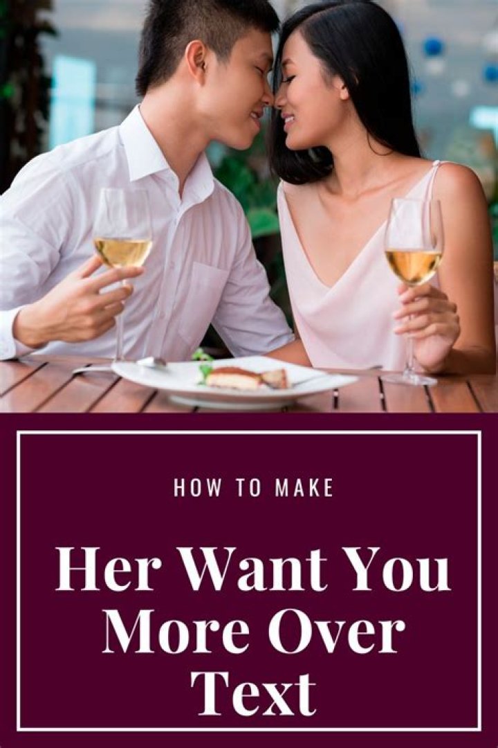 How do you make her want to text you more?