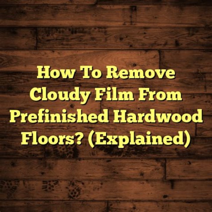 How do you remove cloudy film from hardwood floors?