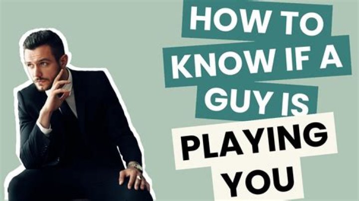 How do you tell if a guy is playing you or really likes you?