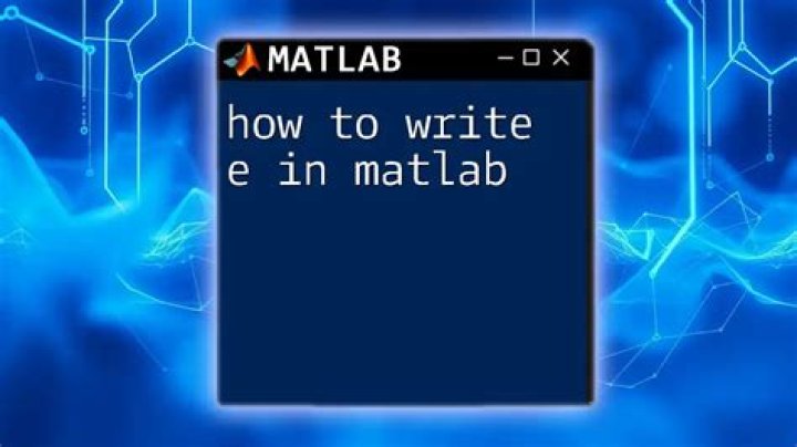 How do you write E in MATLAB?
