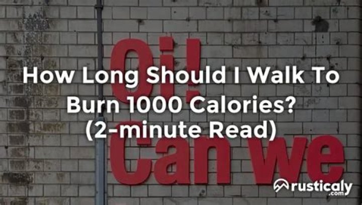 How long should I walk to burn 1000 calories?