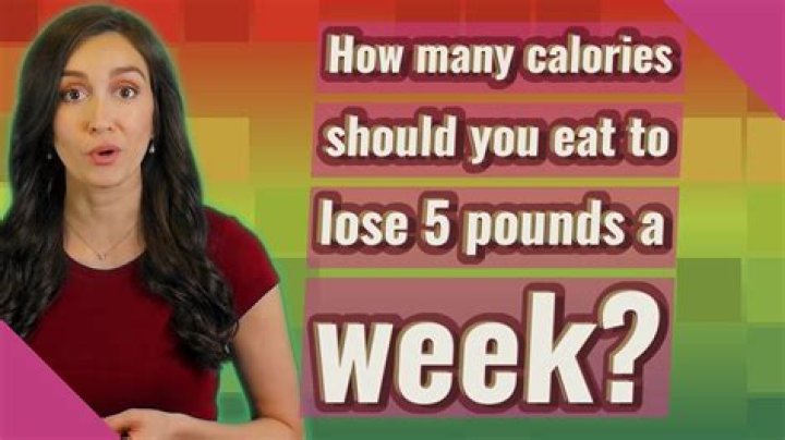 How many calories should you eat to lose 5 pounds a week?