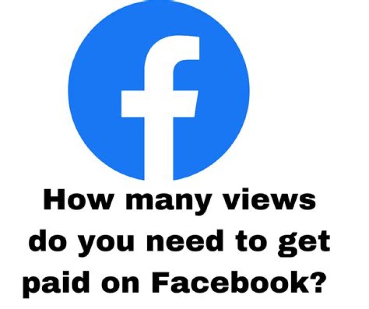 How many views do you need to get paid on facebook?
