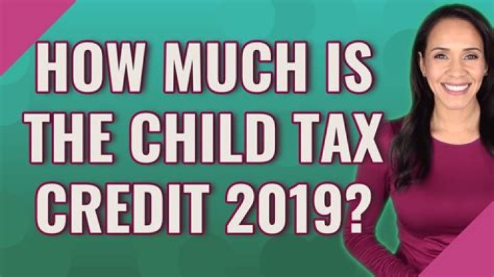 How much is the Child Tax Credit 2019?