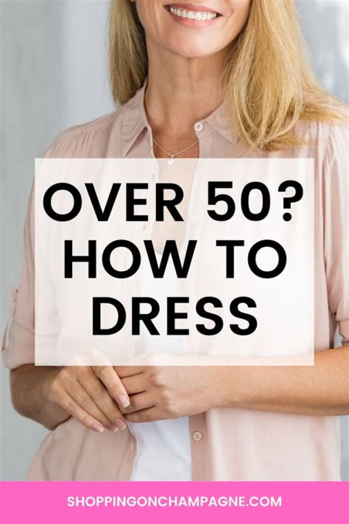 How should a 50 year old dress?