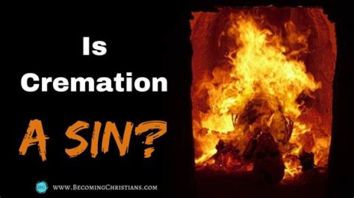 Is Cremation a sin?