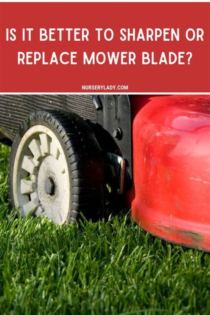 Is it better to sharpen or replace mower blade?