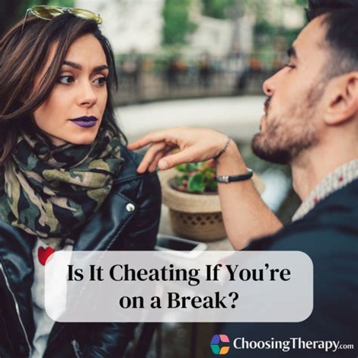 Is it cheating if you're on a break?