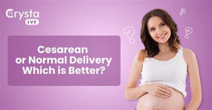 Is Normal delivery better or cesarean?