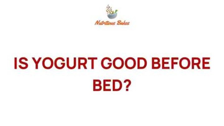Is yogurt good before bed?