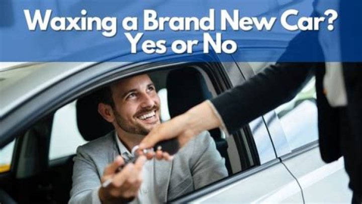 Should you wax a brand new car?