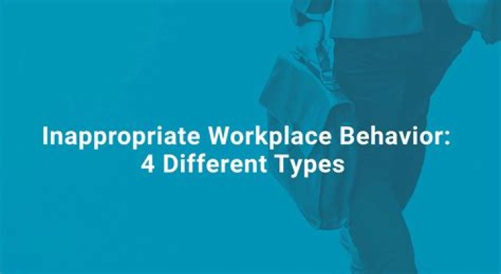 What are 3 examples of inappropriate behavior in the workplace?