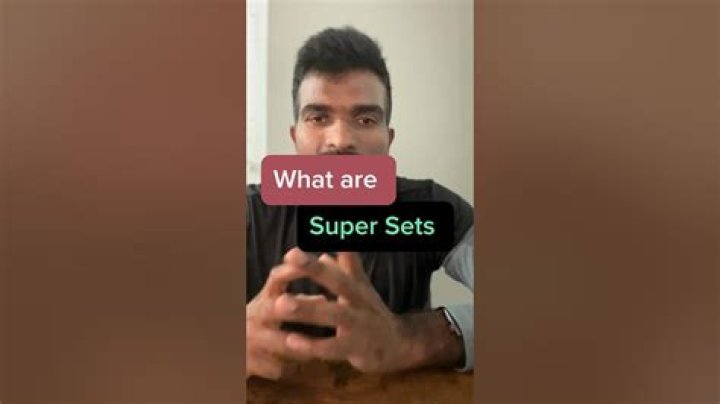 What are super sets?