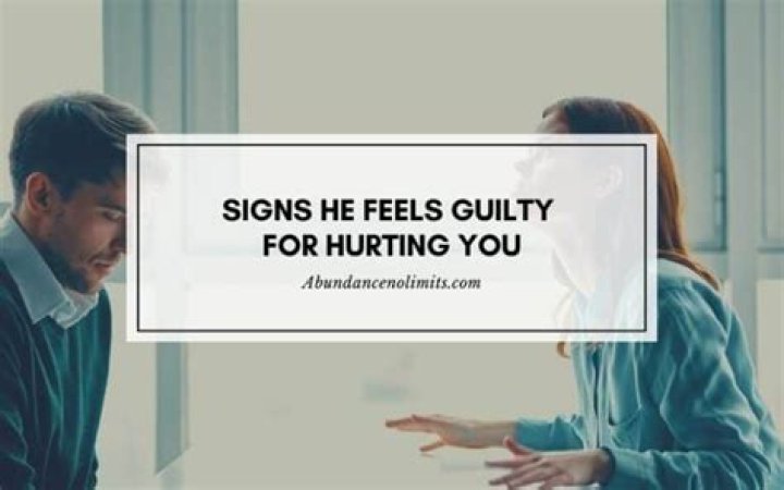 What are the signs that someone feels guilty for hurting you?