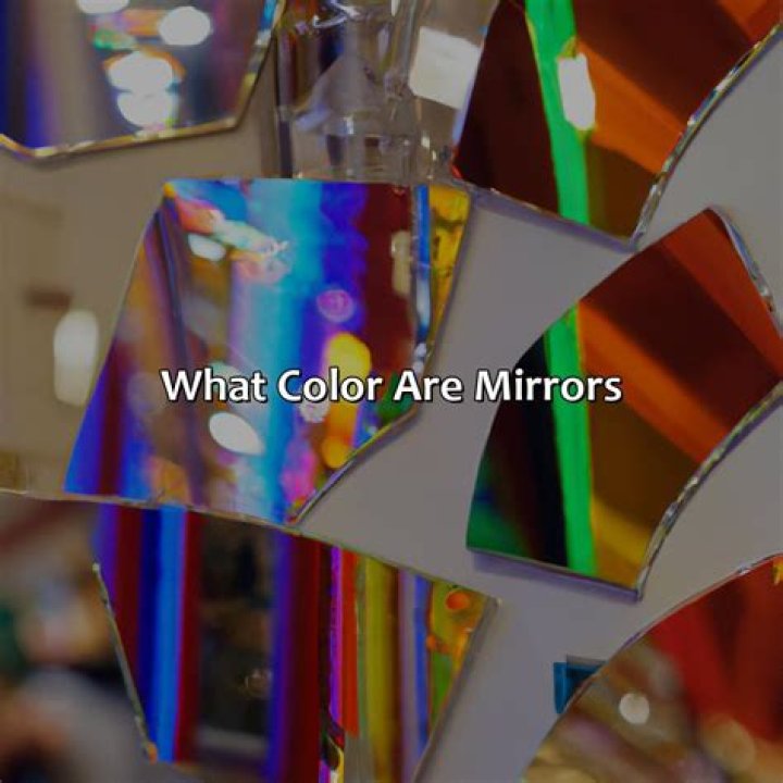 What color are mirrors?