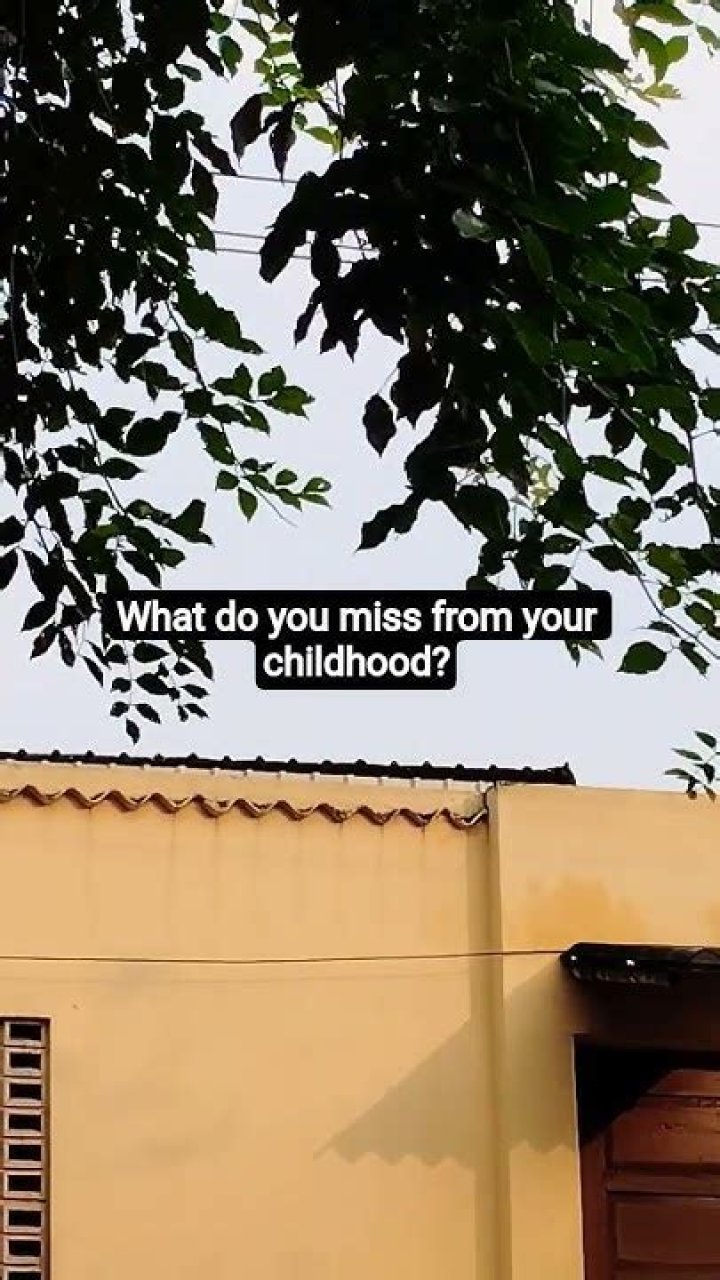 What do you miss about your childhood?