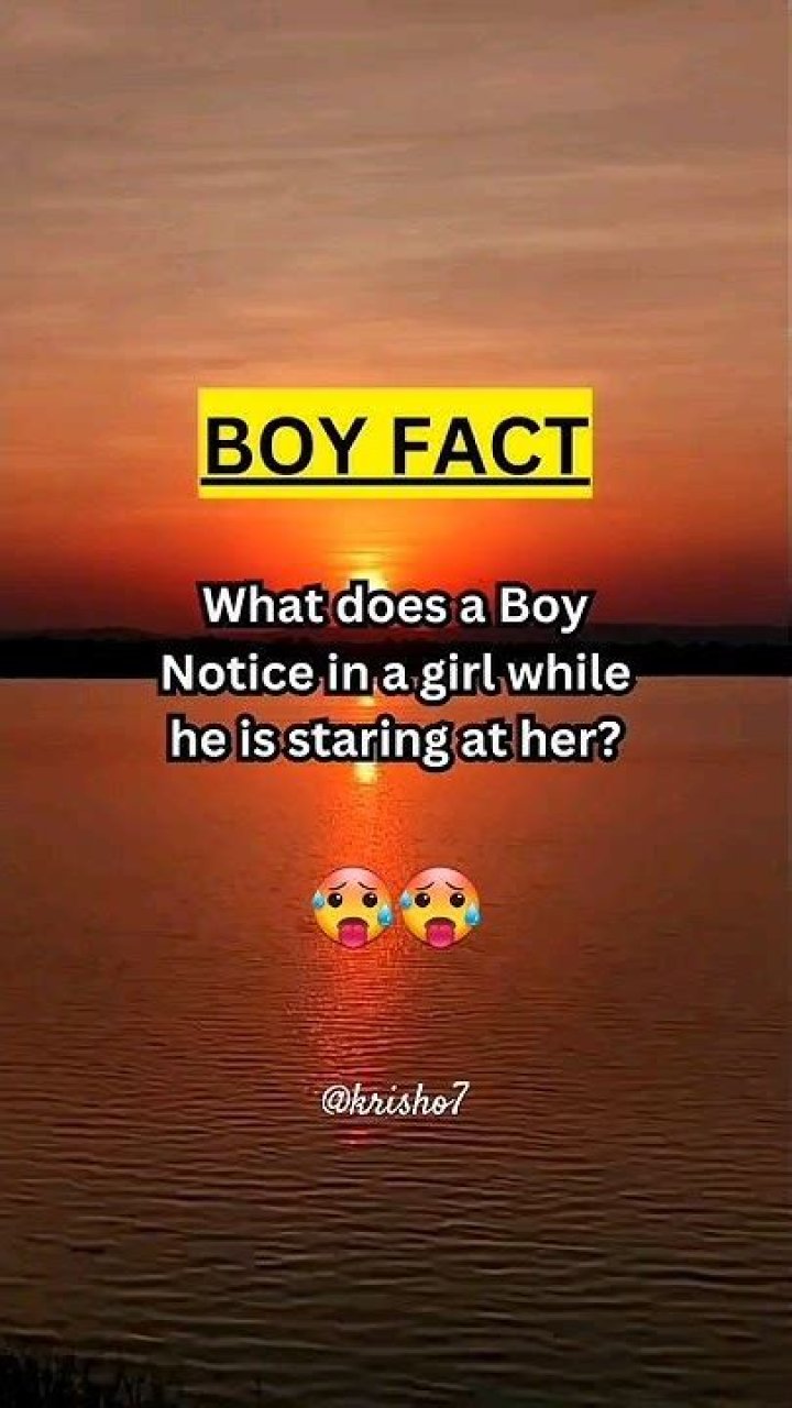 What does a boy notice in a girl?