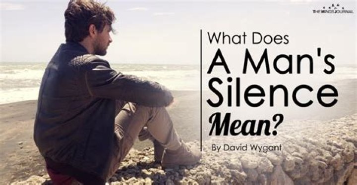 What does a man's silence mean?