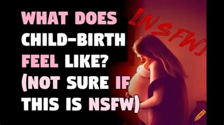 What does child birth feel like?