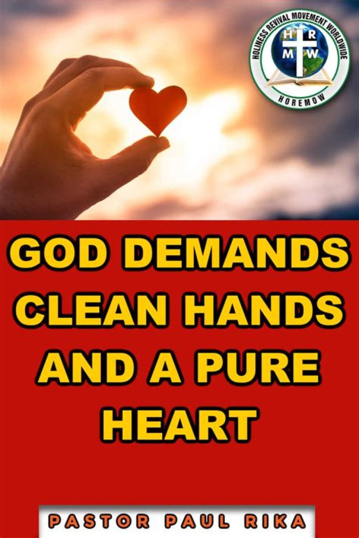 What does clean hands and a pure heart mean?