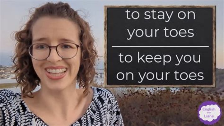 What does it mean when a guy says he wants to keep you on your toes?